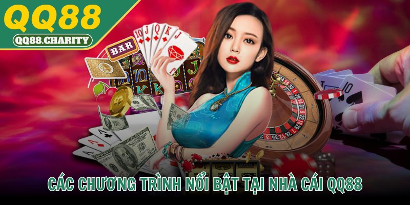 Tóm tắt sơ qua về các chương trình nổi bật tại nhà cái QQ88